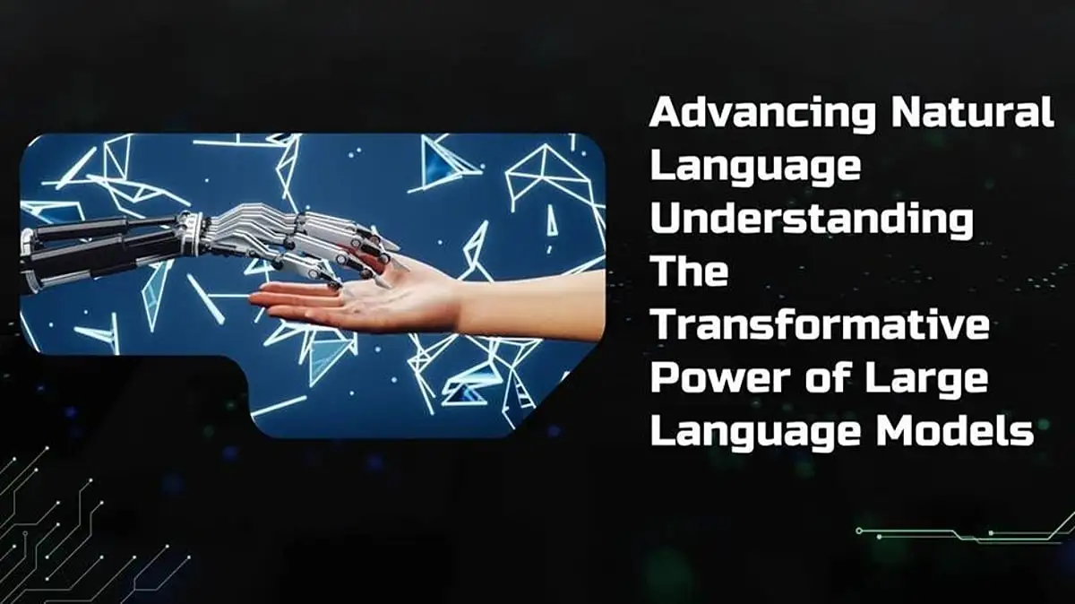 Advancing Natural Language Understanding: The Transformative Power of Large Language Models